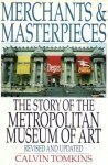 Merchants and Masterpieces: The Story of the Metropolitan Museum of Art by Calvin Tomkins