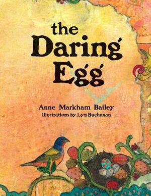 The Daring Egg (Paperback) by Anne Markham Bailey