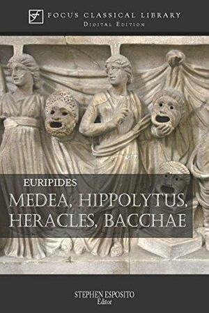 Medea, Hippolytus, Heracles, Bacchae: Four Plays by Michael R. Halleran, Euripides, Euripides