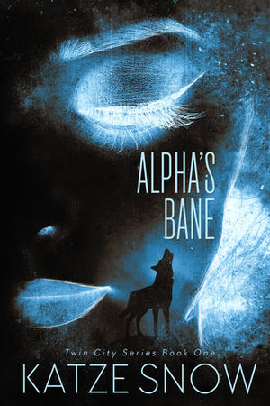 Alpha's Bane (Twin City Series, #1) by Katze Snow