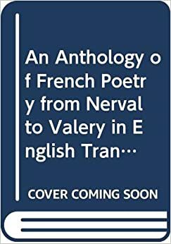 An Anthology Of French Poetry From Nerval To Valéry In English Translation With French Originals by Ángel Flores