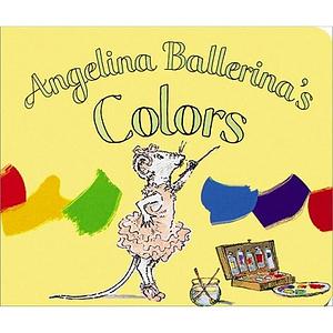Angelina Ballerina's Colors by Katharine Holabird
