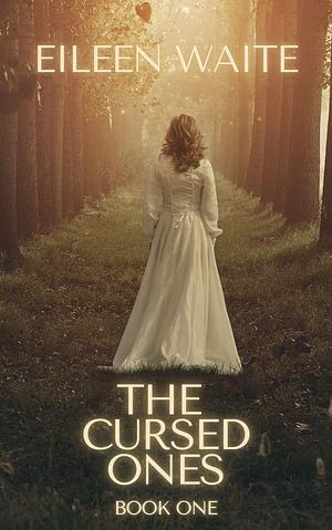 The Cursed Ones by Eileen Waite