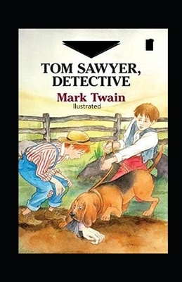 Tom Sawyer, Detective Illustrated by Mark Twain