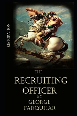 The Recruiting Officer By George Farquhar Illustrated Novel by George Farquhar