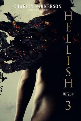 Hellish 3: Parts 7-9 by Charity Parkerson