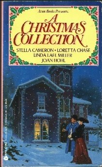 A Christmas Collection by Linda Lael Miller, Stella Cameron, Joan Hohl, Loretta Chase