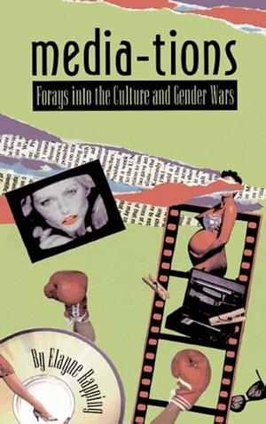 Media-tions: Forays Into the Culture and Gender Wars by Elayne Rapping