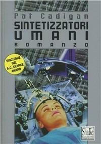 Sintetizzatori umani by Pat Cadigan