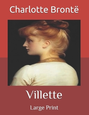 Villette: Large Print by Charlotte Brontë