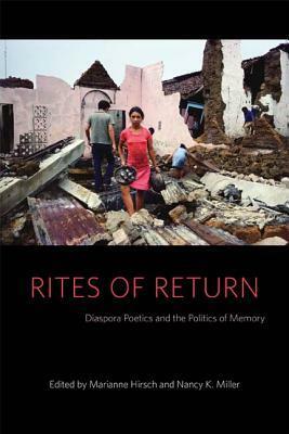 Rites of Return: Diaspora Poetics and the Politics of Memory by Nancy K. Miller, Marianne Hirsch