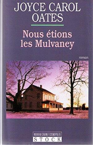 Nous étions les Mulvaney by Joyce Carol Oates