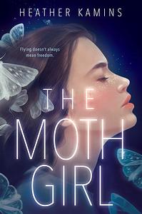 The Moth Girl by Heather Kamins