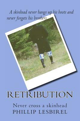 Retribution: Never cross a skinhead by Phillip Lesbirel