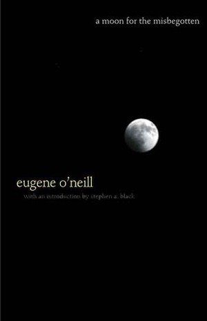 A Moon For The Misbegotten by Eugene O'Neill