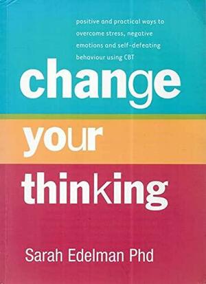 Change Your Thinking by Sarah Edelman