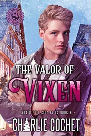 The Valor of Vixen by Charlie Cochet, Charlie Cochet