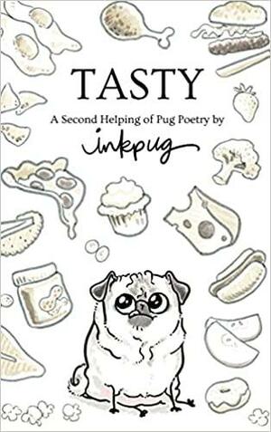 Tasty: a Second Helping of Pug Poetry by Inkpug by Lauren Stohler, Inkpug