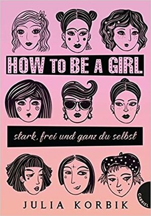 How to be a girl: stark, frei und ganz du selbst by Julia Korbik
