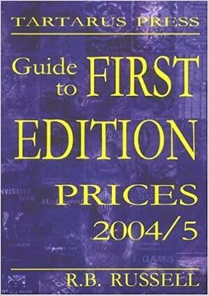 Guide To First Edition Prices 2004/2005 by R.B. Russell