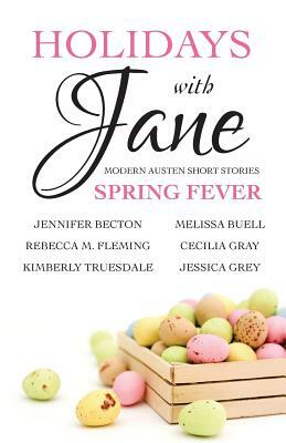 Holidays with Jane: Spring Fever by Cecilia Gray, Rebecca M. Fleming, Melissa Buell