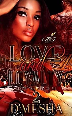 Love and Loyalty: Giving You All Of Me 2 by D'mesha Wright