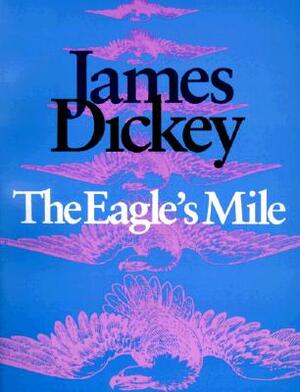 The Eagle's Mile by James Dickey