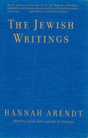 The Jewish Writings by Ron H. Feldman, Jerome Kohn, Hannah Arendt