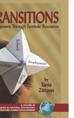 Transitions: Symbolic Resources in Development (Hc) by Tania Zittoun