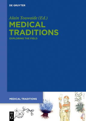 Medical Traditions: Exploring the Field by Alain Touwaide