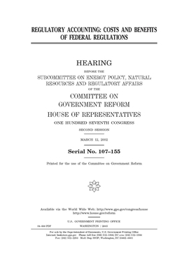 Regulatory accounting: costs and benefits of federal regulations by Committee on Government Reform (house), United S. Congress, United States House of Representatives