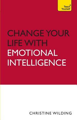 Change Your Life with Emotional Intelligence by Christine Wilding
