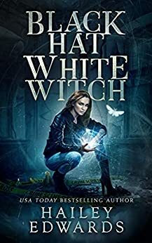 Black Hat, White Witch by Hailey Edwards