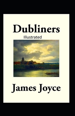 Dubliners Illustrated by James Joyce