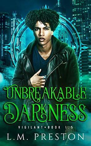 Unbreakable Darkness by L.M. Preston