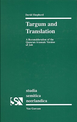 Targum and Translation: A Reconsideration of the Qumran Aramaic Version of Job by David Shepherd