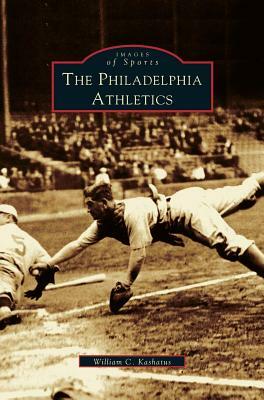 Philadelphia Athletics by William C. Kashatus