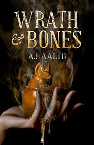 Wrath and Bones by A.J. Aalto