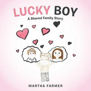 Lucky Boy: A Shared Family Story by Martha Farmer