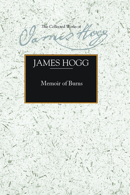 Memoir of Burns by James Hogg