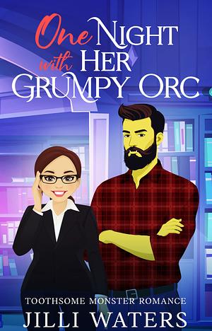 One Night with Her Grumpy Orc by Jilli Waters