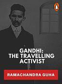 Gandhi: The Travelling Activist by Ramachandra Guha