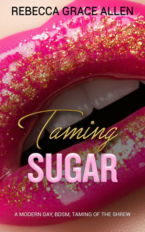 Taming Sugar by Rebecca Grace Allen