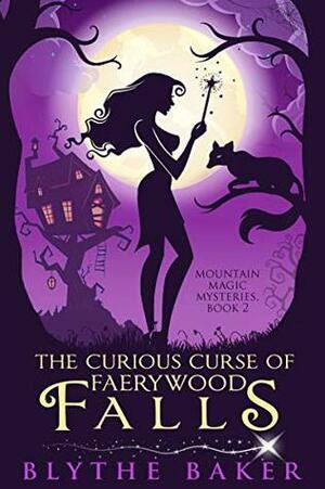 The Curious Curse of Faerywood Falls by Blythe Baker