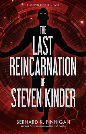 The Last Reincarnation of Steven Kinder by Bernard K. Finnigan