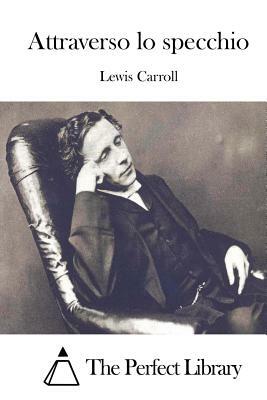 Attraverso lo specchio by Lewis Carroll