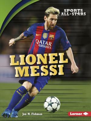 Lionel Messi by Jon M. Fishman