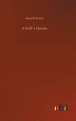 A Doll´s House by Henrik Ibsen