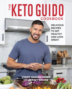 The Keto Guido Cookbook: Delicious Recipes to Get Healthy and Look Great by Vinny Guadagnino