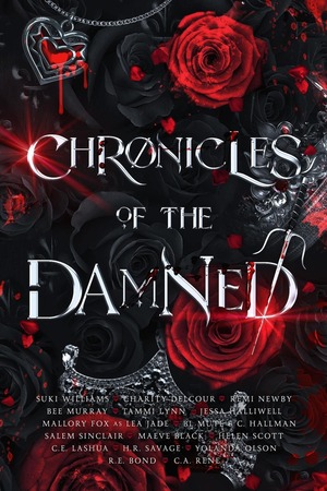 Chronicles of The Damned: A Dark Vampire Romance Charity Anthology by Lea Jade, Suki Williams, H.R. Savage, Salem Sinclair, BL Mute, Charity Delcour, Maeve Black, C. Hallman, Bee Murray, C.A. Rene, C.E. Lashua, Helen Scott, R.E. Bond, Tammi Lynn, Remy Newby, Jessa Halliwell, Yolanda Olson